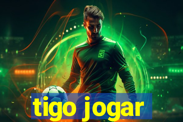 tigo jogar